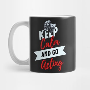 keep calm and go acting funny for Actors & Drama Students - Rehearsing Lines Mug